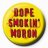 DopeSmokingMORON